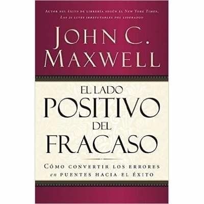 el lado positivo del fracaso john maxwell