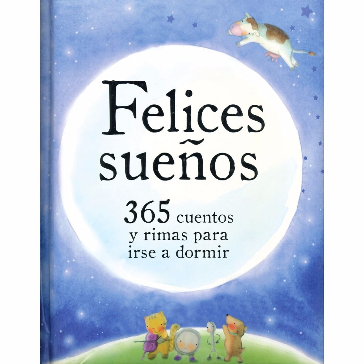 Felices Suenos 365 Cuentos Y Rimas Para Irse A Dormir Sk