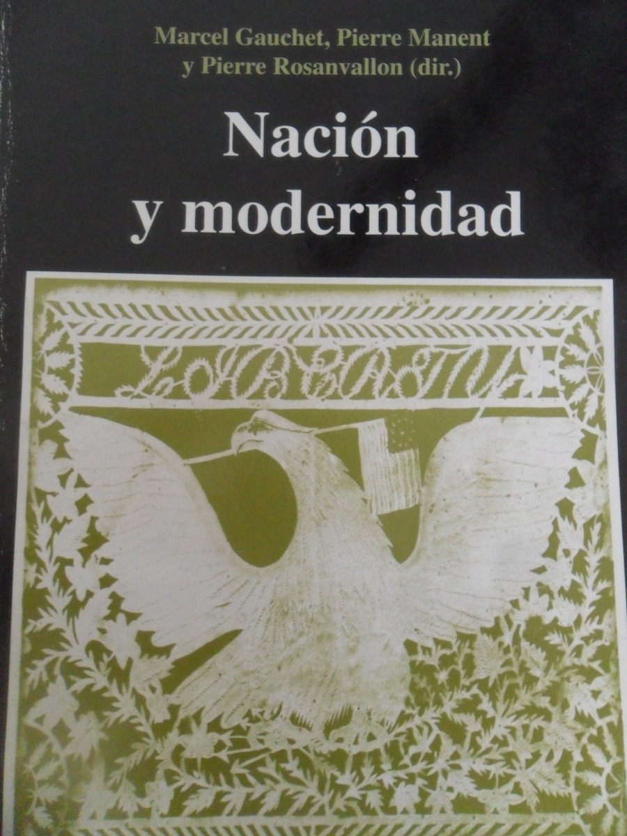 Gauchet, Manent, Pierre Rosanvallon. Nación Y Modernidad - $ 500 ...