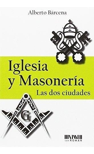 iglesia y masoneria las dos ciudades alberto barcena perez D NQ NP 601207 MLA31022550959 062019 F - Iglesia y masonería. Las dos ciudades (Alberto Bárcena) - (Audiolibro Voz Humana)