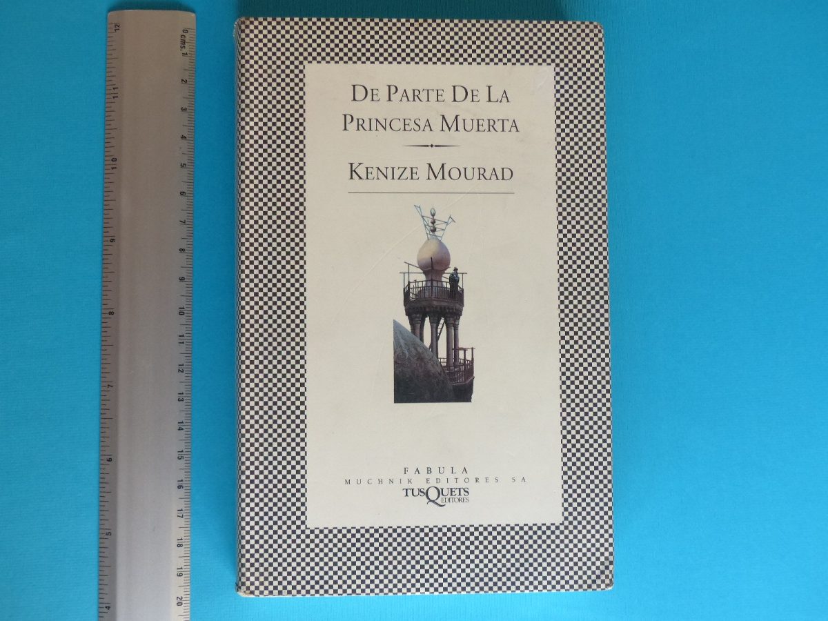 Kenizé Mourad, De Parte De La Princesa Muerta, Tusquets Kenizé Mourad, De Parte De La Princesa Muerta, Tusquets