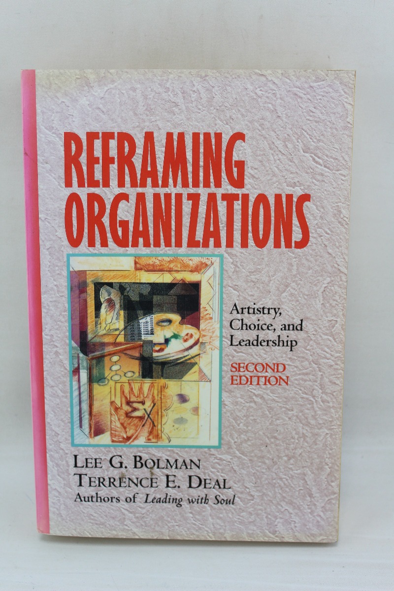 L704 Lee G Bolman Reframing Organizations Artistry Choice