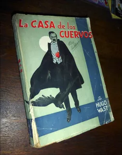 La Casa De Los Cuervos _ Hugo Wast - Thau Editores / 1949