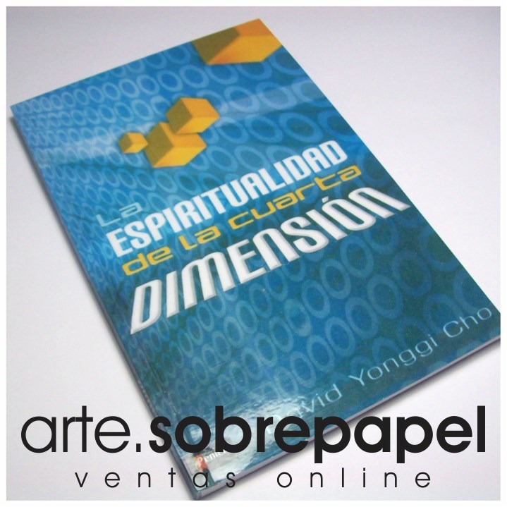 La Espiritualidad De La Cuarta Dimensión - David Yonggi Cho - Bs. 0 ... La Espiritualidad De La Cuarta Dimensión - David Yonggi Cho - Bs. 0 ...