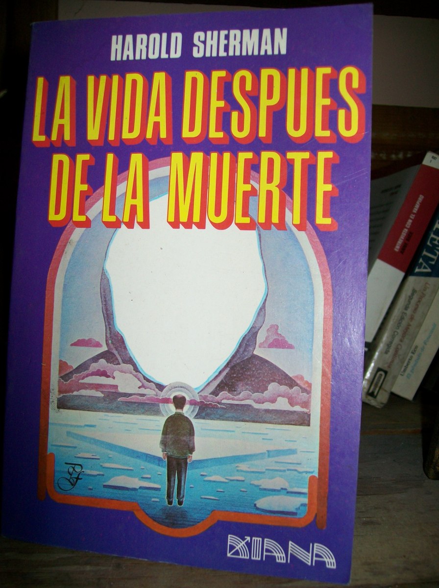 La Vida Despues De La Muerte Libro La Vida Despues De La Muerte - Harold Sherman . Diana - $ 125.00 en