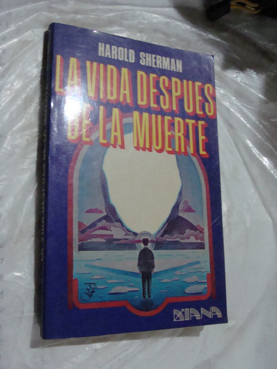 La Vida Despues De La Muerte Libro Libro La Vida Despues De La Muerte , Harold Sherman , 207 - $ 120.00 en