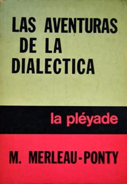 Resultado de imagen de Las  aventuras  de  la  dialéctica,Merleau-Ponty
