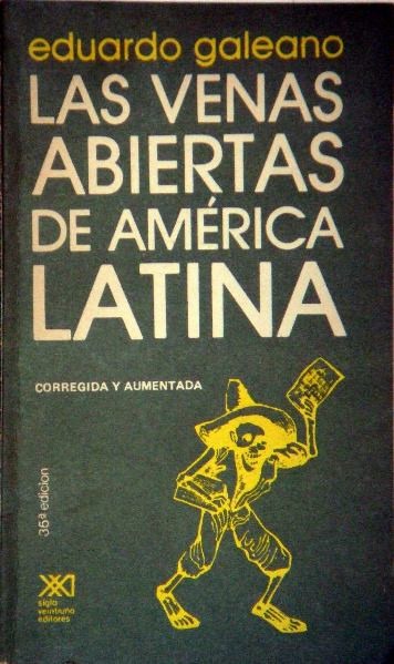 eduardo galeano las venas abiertas de america latina
