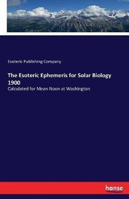 Libro The Esoteric Ephemeris For Solar Biology 1900 - 