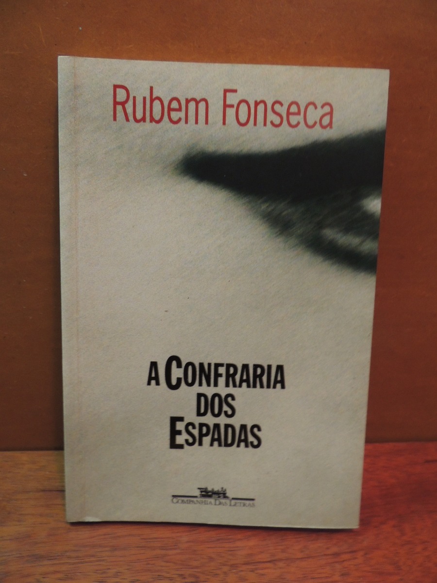 Livro A Confraria Dos Espadas Rubem Fonseca Livro A Confraria Dos Espadas Rubem Fonseca