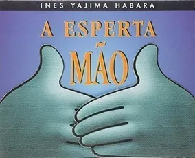 Livro A Esperta MÃ£o Aberta Ines - Yajima - Habara