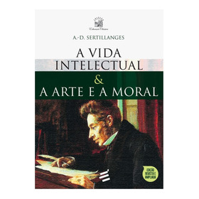 Livro A Vida Intelectual E A Arte E A Moral - Sertillanges