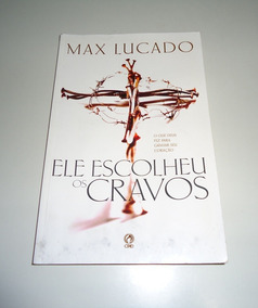 Ele Escolheu Os Cravos Max Lucado Download