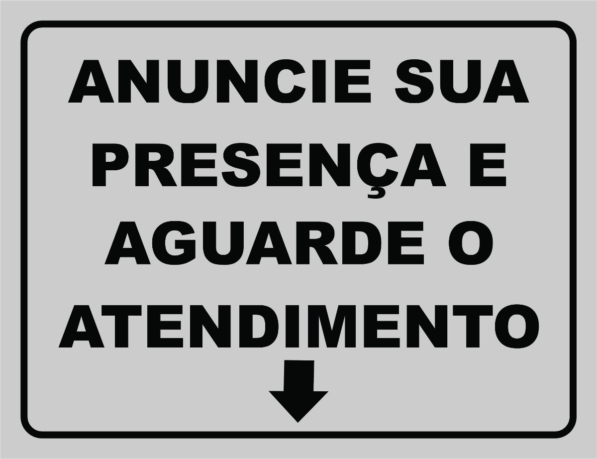 Placa Anuncie Sua Presença E Aguarde O Atendimento - R$ 12 