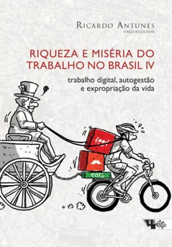riqueza e miséria do trabalho no brasil iv
