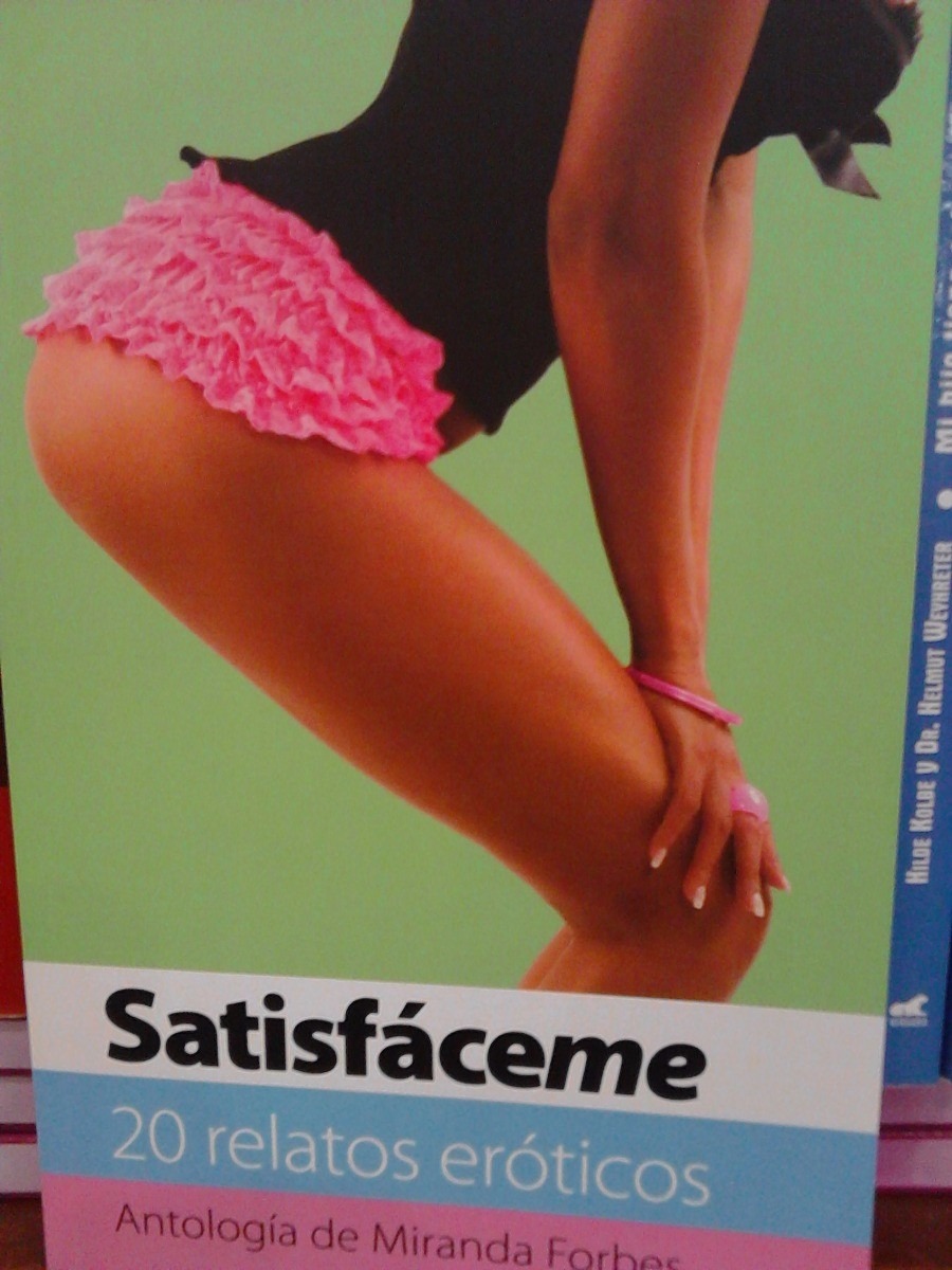 Satisfaceme Relatos Eroticos Miranda Forbes Nuevo En Mercado Libre Satisfaceme Relatos Eroticos Miranda Forbes Nuevo En Mercado Libre