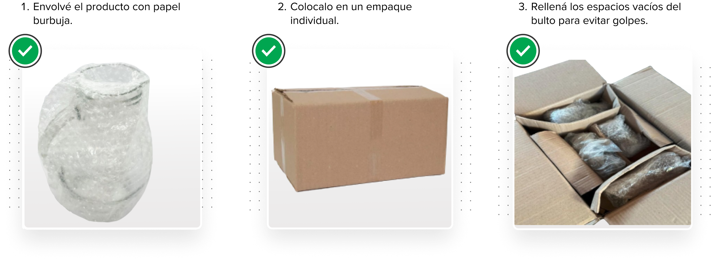 Imagen 1: Jarra de vidrio envuelta en papel burbuja. Imagen 2: Caja de cartón cerrada con cinta. Imagen 3: Productos envueltos en papel burbuja colocados dentro de una caja y separados entre sí con cartón.
