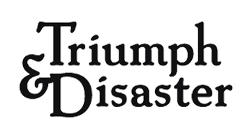 TRIUMPH AND DISASTER