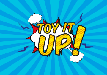 TOY IT UP! 