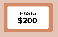 Hasta $200 Hasta $200