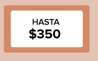 Hasta $350 Hasta $350