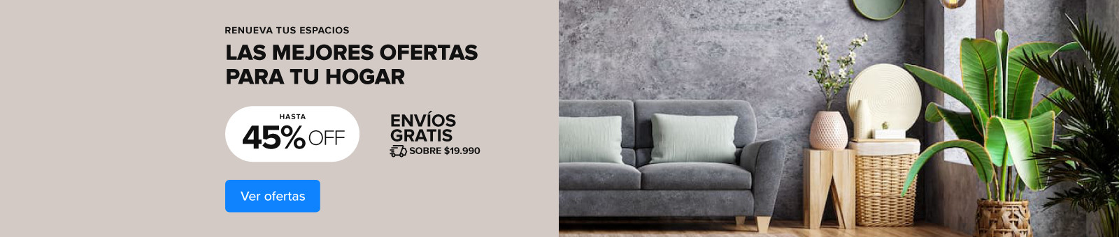 Las mejores ofertas para tu hogar! Hasta un 45% OFF