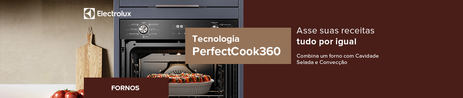 Electrolux. Fornos. Tecnologia PerfectCook360. Asse suas receitas tudo por igual. Combine um forno com Cavidade selada e convecção.