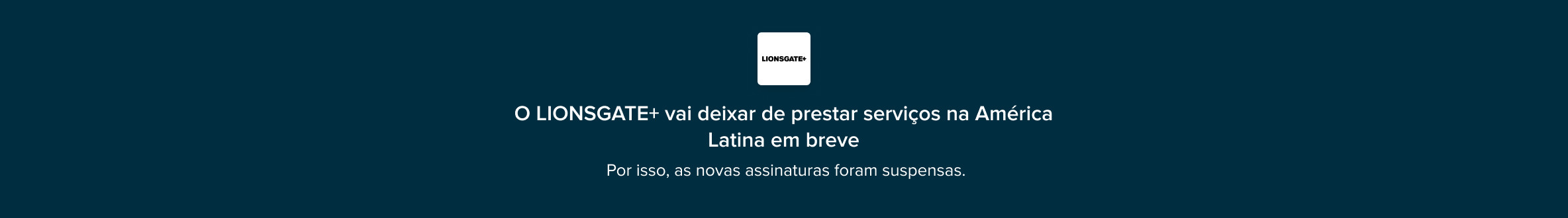 O LIONSGATE+ vai deixar de prestar serviços na América Latina em breve.  Por isso, as novas assinaturas foram suspensas.