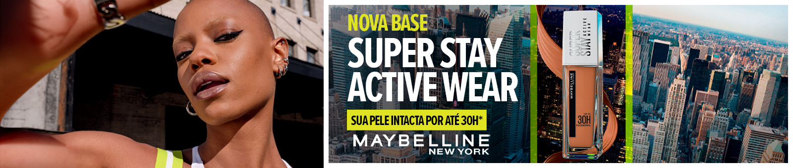 Nova base. Super Stay Active Wear. Sua pele intacta por até 30h. Maybelline New York.