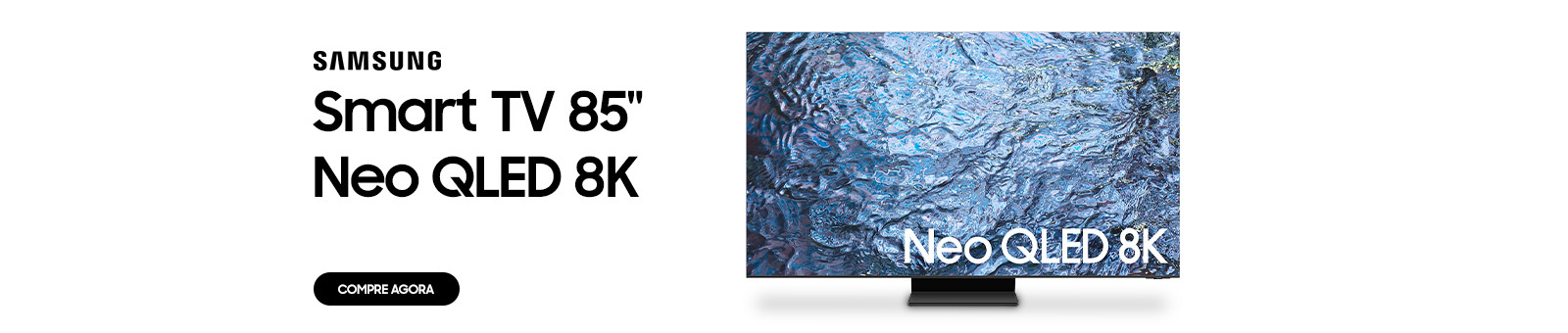 Samsung. Smart TV 85" Neo Qled 8K. Compre agora.