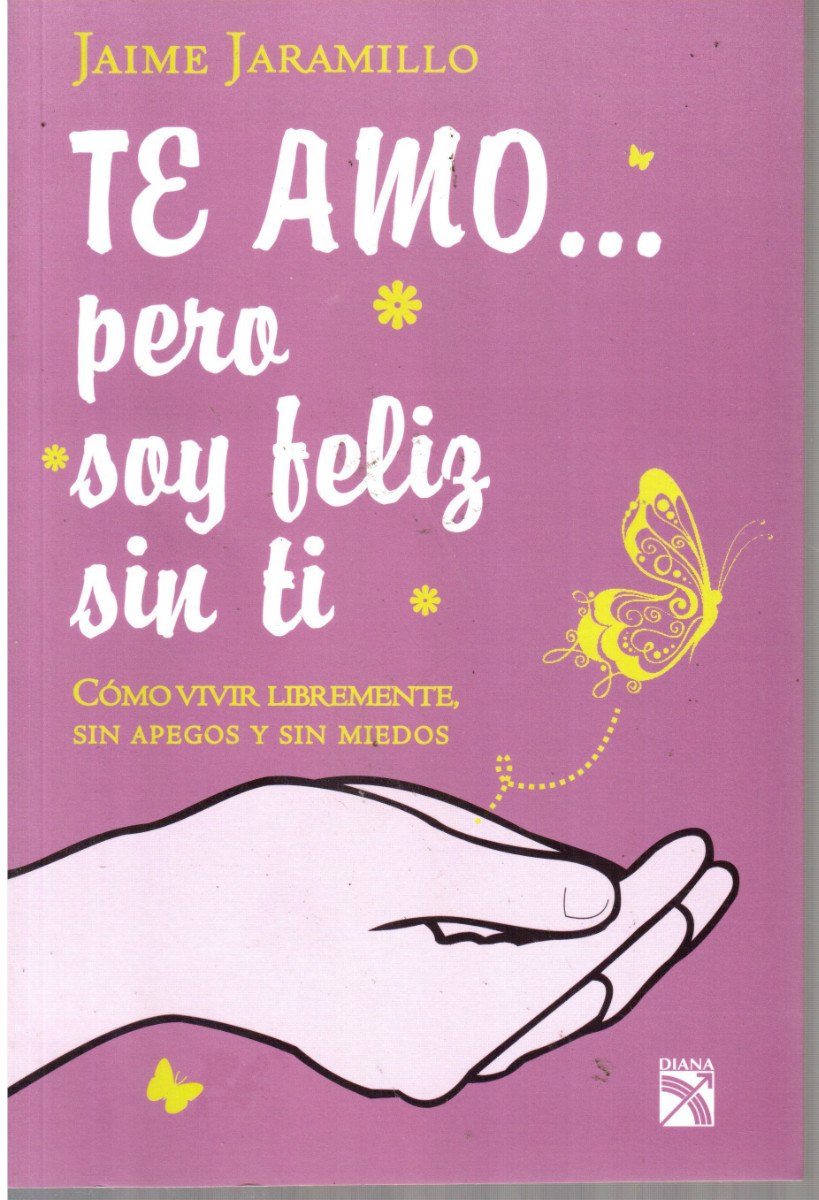 te amo pero soy feliz sin ti jaime jaramillo