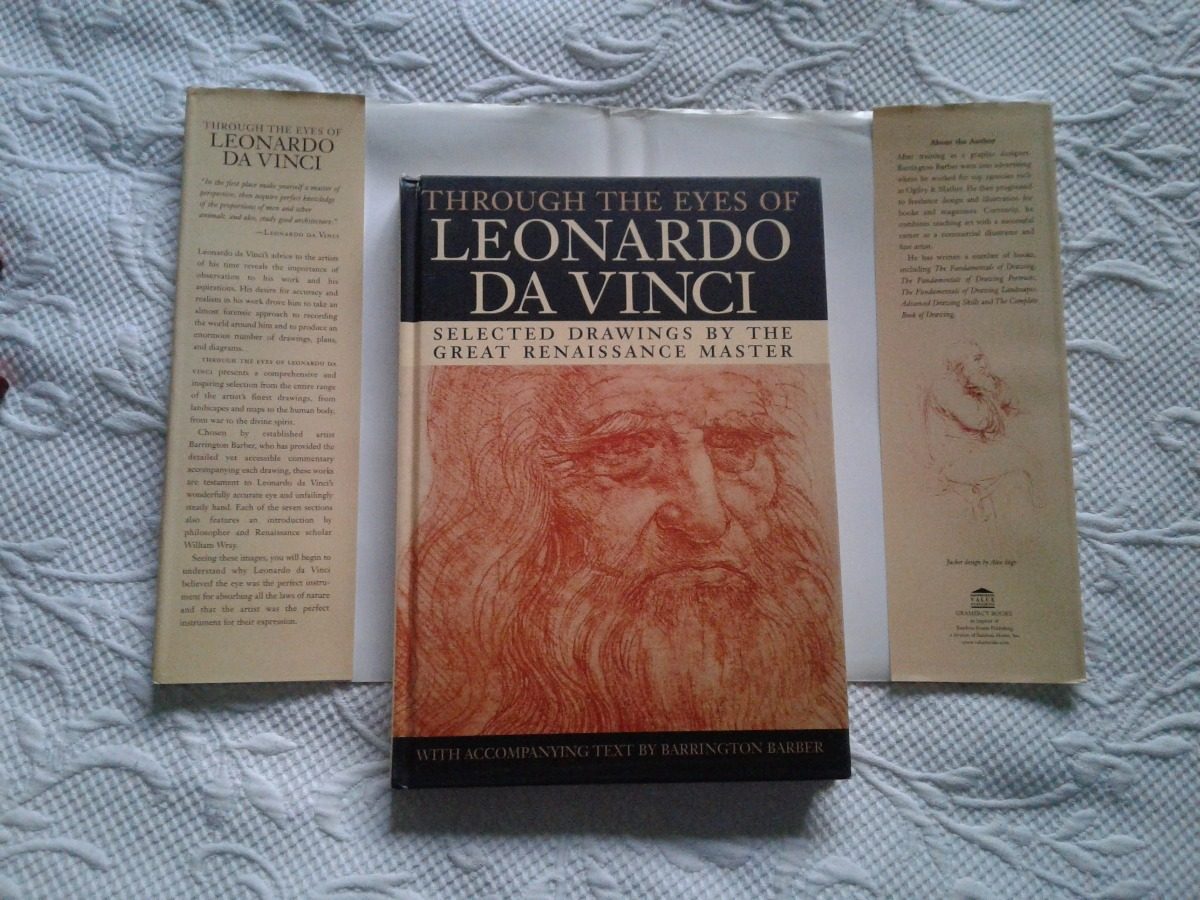 Through the Eyes of Leonardo Da Vinci: Selected Drawings of the Renaissance Master with Commentaries
