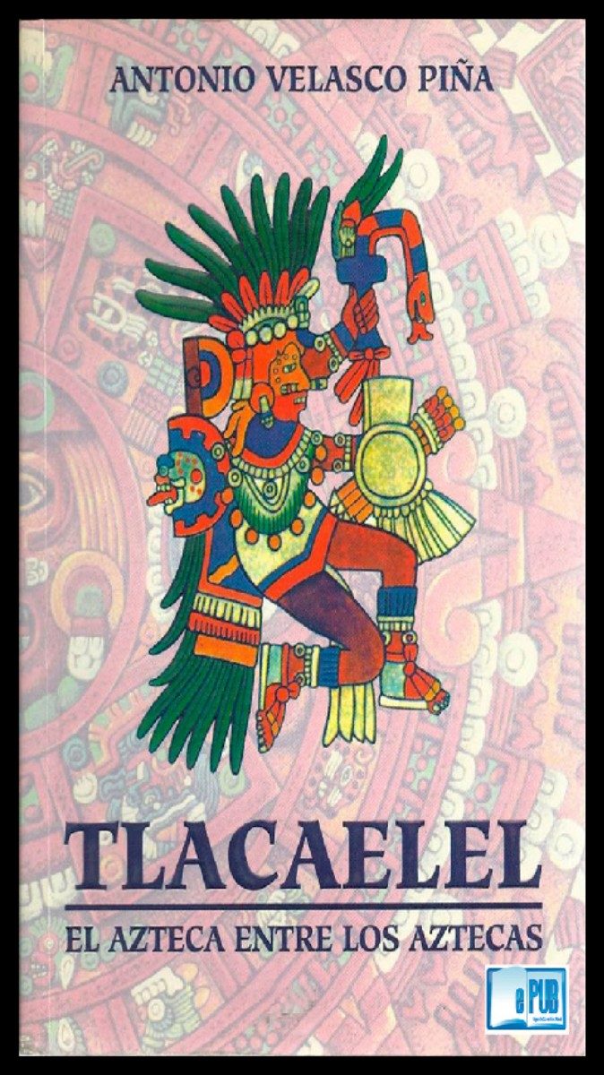 Tlacaelel el azteca entre los aztecas libro pdf la
