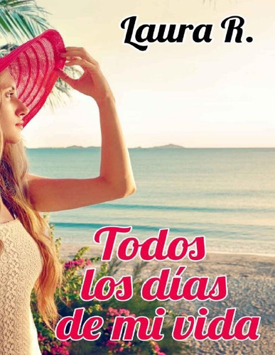 Todos los días de mi vida – Laura R. (Rom)  Todos-los-dias-de-mi-vida-laura-r-D_NQ_NP_801443-MLM27091631498_032018-O