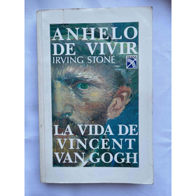 Vincent Van Gogh Anhelo De Vivir La Vida Irving Stone